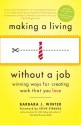 Making a Living Without a Job: Winning Ways for Creating Work That You Love - Barbara Winter