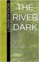 The River Dark - Nicholas Bennett