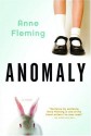 Anomaly: A Novel - Anne Fleming