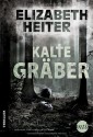 Kalte Gräber - Elizabeth Heiter