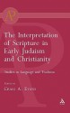 The Interpretation of Scripture in Early Judaism and Christianity: Studies in Language and Tradition - Craig A. Evans