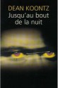 Jusqu'au bout de la nuit - Dean Koontz