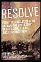 Resolve: From the Jungles of WW II Bataan, A Story of a Soldier, a Flag, and a Promise Kept - Bob Welch