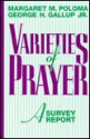 Varieties of Prayer: A Survey Report - Margaret M. Poloma, George Horace Gallup