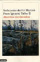 Muertos incómodos - Subcomandante Marcos, Paco Ignacio Taibo II