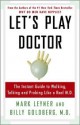 Let's Play Doctor: The Instant Guide To Walking, Talking, and Probing Like a Real M.D. - Mark Leyner, Billy Goldberg