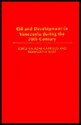 Oil and Development in Venezuela During the 20th Century - Jorge Salazar-Carrillo, Bernadette West