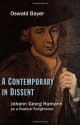 A Contemporary in Dissent: Johann Georg Hamann as Radical Enlightener - Oswald Bayer, Roy A. Harrisville, Mark C. Mattes