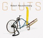 Robert Rauschenberg: Gluts - Susan Davidson, Mimi Thompson, Robert Rauschenberg