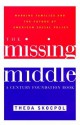 The Missing Middle: Working Families and the Future of American Social Policy - Theda Skocpol, Richard C. Leone