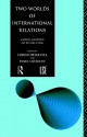 Two Worlds of International Relations: Academics, Practitioners and the Trade in Ideas - Pamela Beshoff, Christopher J. Hill