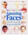 You Can Draw Amazing Faces - Kim Gamble, Grahame Corbett