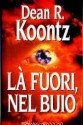 Là fuori nel buio - Francesco Bruno, Leigh Nichols, Dean Koontz