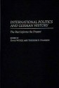 International Politics and German History: The Past Informs the Present - David Wetzel