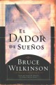 El dador de Suenos - Bruce Wilkinson, David Kopp, Heather Harpham Kopp