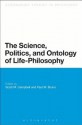 The Science, Politics, and Ontology of Life-Philosophy - Scott Campbell