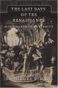 The Last Days of the Renaissance: & the March to Modernity - T.K. Rabb, Theodore K. Rabb