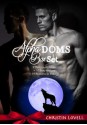 Alpha Doms Box Set 9 Delicious Stories + 10 Sexy Heroes = 19 Reasons to Indulge - Christin Lovell