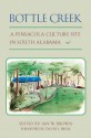 Bottle Creek: A Pensacola Culture Site in South Alabama - Ian W. Brown, David S. Brose, Penelope Ballard Drooker, C. Margaret Scarry