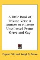 A Little Book of Tribune Verse a Number of Hitherto Uncollected Poems Grave and Gay - Eugene Field