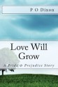 Love Will Grow: A Pride and Prejudice Story - P.O. Dixon