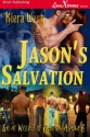 Jason's Salvation [Great Wolves of Passion, Alaska 6] (Siren Publishing LoveXtreme Forever - Serialized) - Kiera West