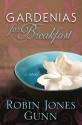 Gardenias for Breakfast - Robin Jones Gunn