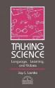 Talking Science: Language, Learning, and Values - Jay L. Lemke