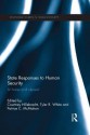 State Responses to Human Security: At Home and Abroad (Routledge Studies in Human Security) - Courtney Hillebrecht, Tyler R. White, Patrice C. McMahon