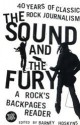 The Sound and the Fury: 40 Years of Classic Rock Journalism: A Rock's Backpages Reader - Barney Hoskyns, Colin Dickerman