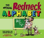 The Official Redneck Alphabet - Ralph Masiello, Stephanie Brockway, Jeff Albrecht Studios