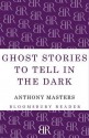 Ghost Stories to Tell in the Dark - Anthony Masters