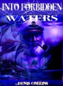 Into Forbidden Waters - Denis Collins