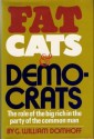 Fat Cats & Democrats: The Role of the Big Rich in the Party of the Common Man - G. William Domhoff