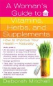 A Woman's Guide to Vitamins, Herbs, and Supplements - Deborah Mitchell, Hunter Yost