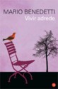 Vivir Adrede (to Live Purposely) - Mario Benedetti