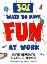 301 Ways to Have Fun at Work - Dave Hemsath, Daniel McCullen, Leslie Yerkes