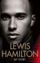 Lewis Hamilton: My Story - Lewis Hamilton