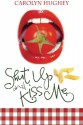 Shut Up and Kiss Me - Carolyn Hughey