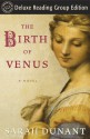 The Birth of Venus: A Novel - Sarah Dunant