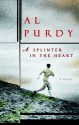 A Splinter in the Heart - Al Purdy