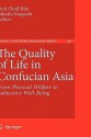 The Quality Of Life In Confucian Asia: From Physical Welfare To Subjective Well Being - Doh Chull Shin, Takashi Inoguchi