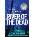 River of the Dead - Robert Pobi