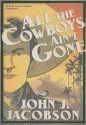 All the Cowboys Ain't Gone - John J. Jacobson, Grover Gardner