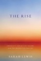 The Rise: Creativity, the Gift of Failure, and the Search for Mastery - Sarah Lewis