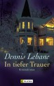 In tiefer Trauer - Dennis Lehane