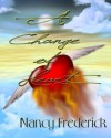 A Change of Heart - Nancy Frederick