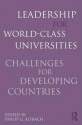 Leadership for World-Class Universities: Challenges for Developing Countries - Philip G. Altbach