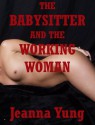 The Babysitter and the Working Woman - Jeanna Yung