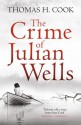 The Crime of Julian Wells - Thomas H. Cook